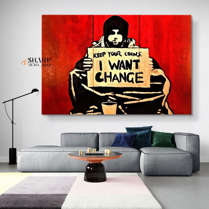 Banksy - Keep Your Coins I Want Change Wall Art Canvas - SharpWallArts