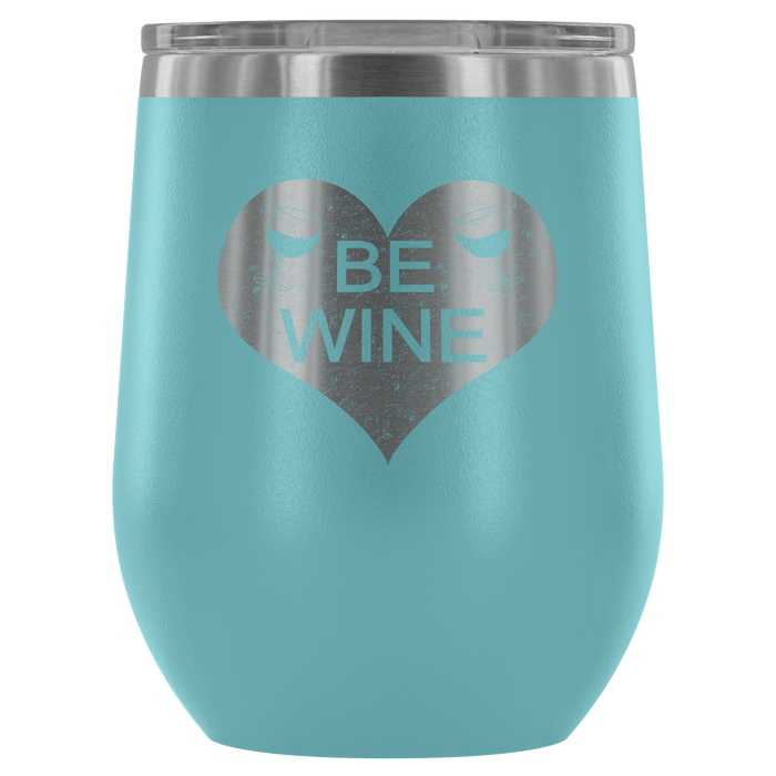 Be Wine Wine Tumbler