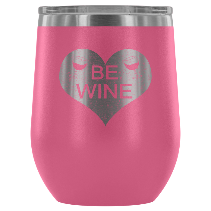 Be Wine Wine Tumbler