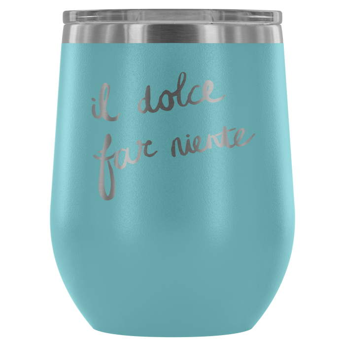 Italian - Sweetness of Doing Nothing Wine Tumbler