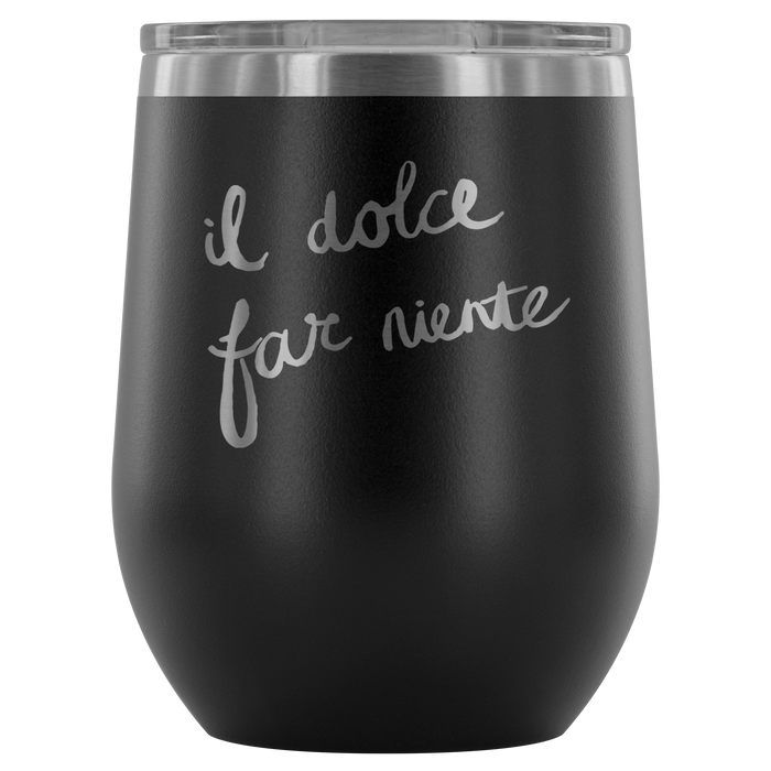 Italian - Sweetness of Doing Nothing Wine Tumbler