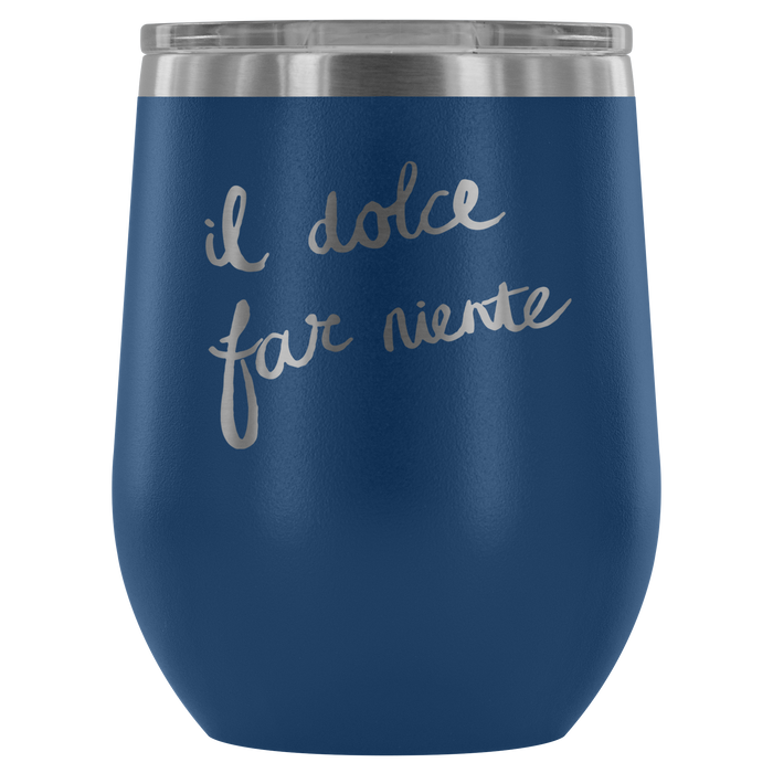 Italian - Sweetness of Doing Nothing Wine Tumbler