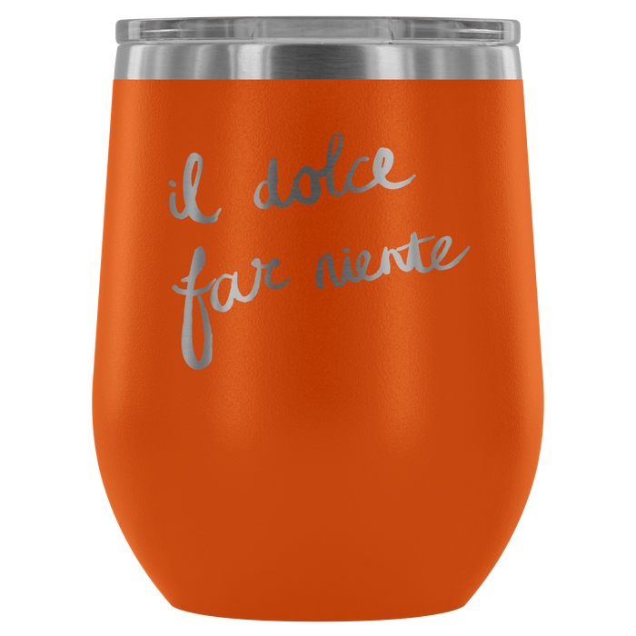 Italian - Sweetness of Doing Nothing Wine Tumbler