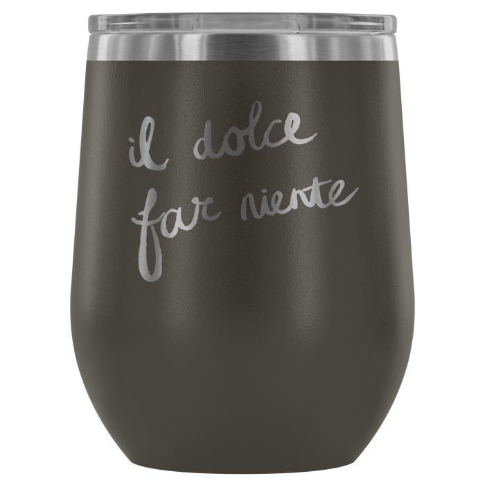 Italian - Sweetness of Doing Nothing Wine Tumbler