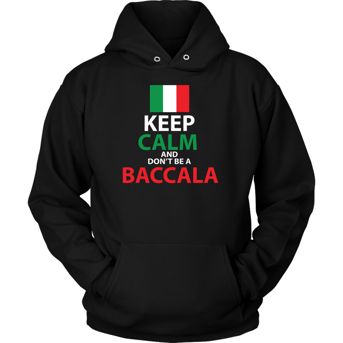 Keep Calm and Don't Be a Baccala Shirt