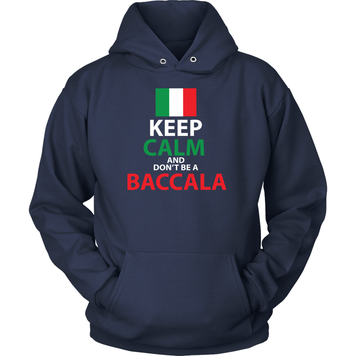 Keep Calm and Don't Be a Baccala Shirt