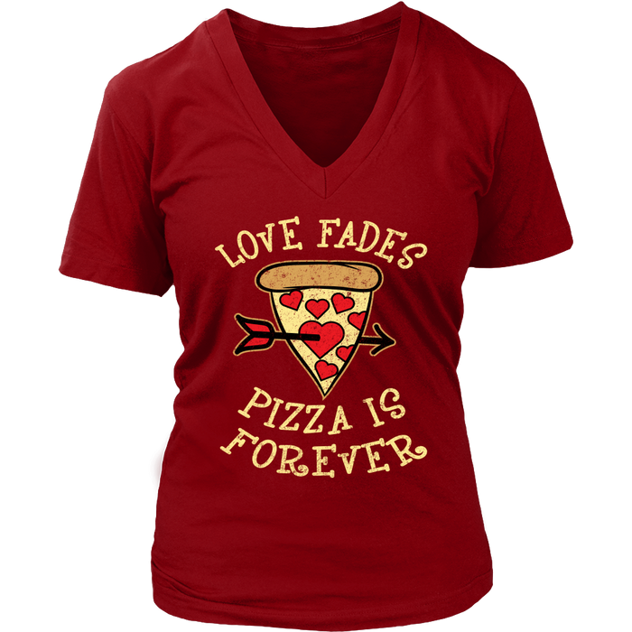 Love Fades Pizza is Forever Shirt