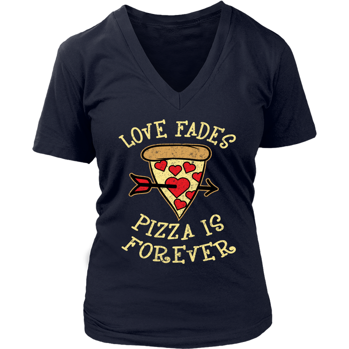 Love Fades Pizza is Forever Shirt