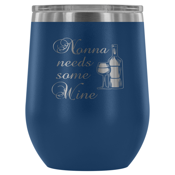 Nonna Needs Some Wine Wine Tumbler