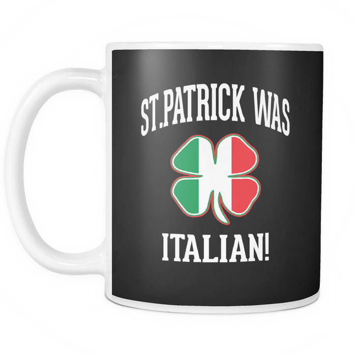 St. Patrick Was Italian Mug