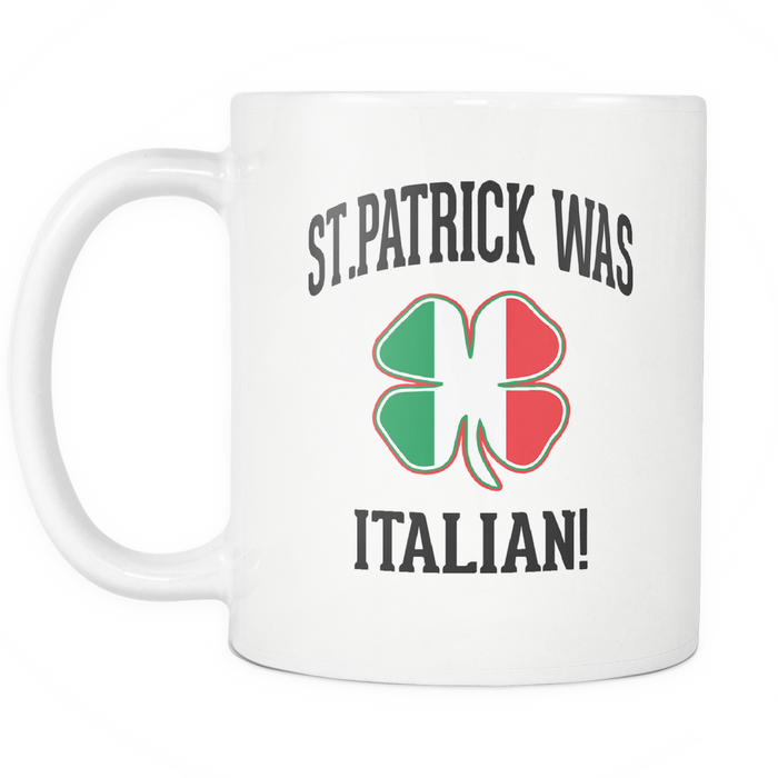 St. Patrick Was Italian Mug